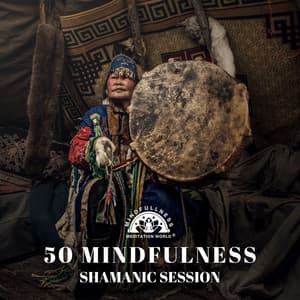 50 Mindfulness Shamanic Session: Ultimate Relaxationwith Tribal Drums and Native Flute - Mindfullness Meditation World