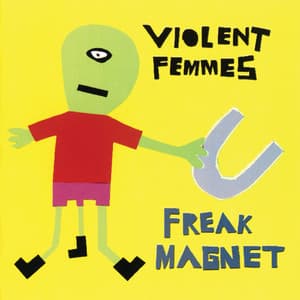 Freak Magnet - Violent Femmes