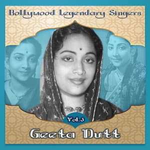 Bollywood Legendary Singers - Geeta Dutt, Vol.3 - Geeta Dutt