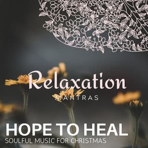 Hope to Heal - Soulful Music for Christmas - Zen Healing Melodies