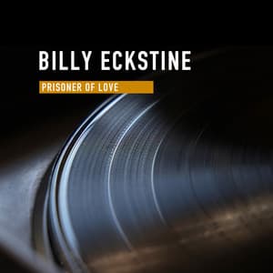 Prisoner Of Love - Billy Eckstine