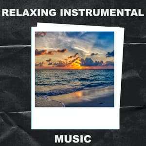 Relaxing Instrumental Music - Relaxing Instrumental Music