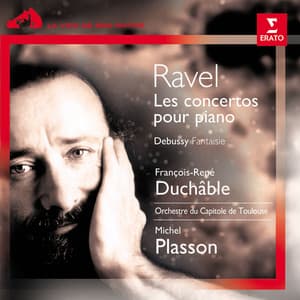 Ravel: Les concertos pour piano - Debussy: Fantaisie - François-René Duchâble