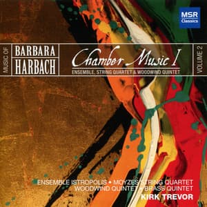 Music of Barbara Harbach, Vol. 2: Chamber Music I - Ensemble, Quartet and Quintet - Barbara Harbach