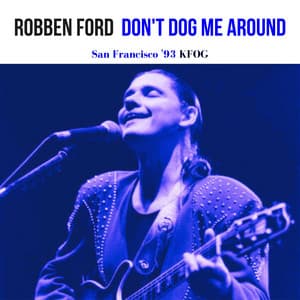 Don't Dog Me Around - Robben Ford