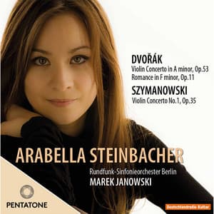 Szymanowski & Dvořák: Violin Concertos - Arabella Steinbacher