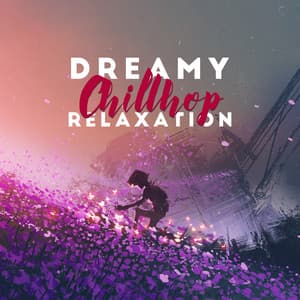Dreamy Chillhop Relaxation: Relaxing Music for Dreaming and Slowing Down - Deep Chillout Music Masters