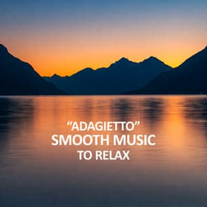 "Adagietto" - Smooth Music to Relax - Wolfgang Amadeus Mozart