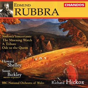 Rubbra: Sinfonia Concertante, A Tribute, The Morning Watch & Ode to the Queen - Edmund Rubbra