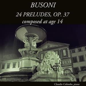 Busoni: 24 Preludes, Op. 37 - Ferruccio Busoni