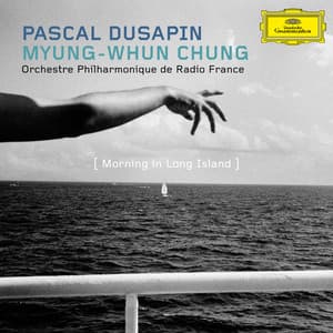 Pascal Dusapin - Morning in Long Island - Pascal Dusapin