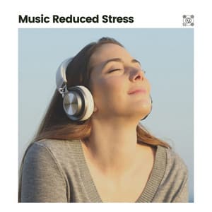 Music Reduced Stress - Relaxation