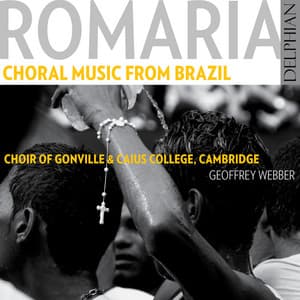 Romaria: Choral Music from Brazil - Choir of Gonville & Caius College, Cambridge