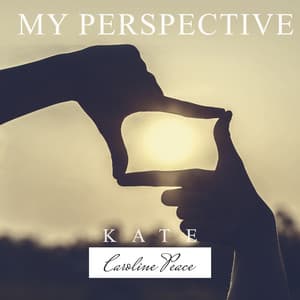 My Perspective - Kate - Caroline Peace