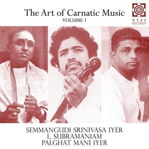 The Art of Carnatic Music, Vol. I - Semmangudi Srinivasa Iyer