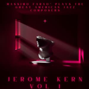 Massimo Farao' Plays the Great American Jazz Composers Jerome Kern, Vol. 1 - Massimo Faraò