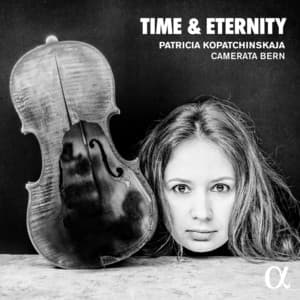 Time & Eternity - Patricia Kopatchinskaja
