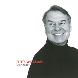 On A Friday - Putte Wickman