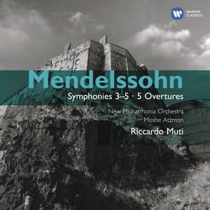 Mendelssohn: Symphonies Nos. 3 & 5 - Overtures - Felix Mendelssohn