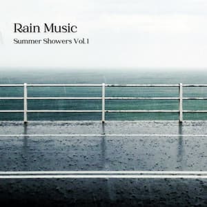 Rain Music: Summer Showers Vol. 1 - Relaxing Music