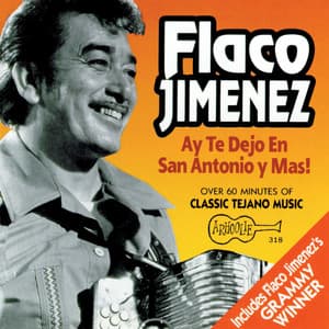 ¡Ay Te Dejo en San Antonio y Más! - Flaco Jimenez