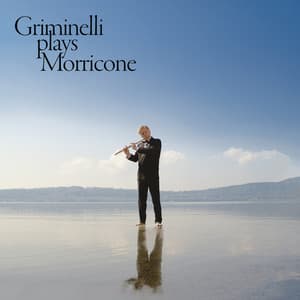 Griminelli Plays Morricone - Ennio Morricone