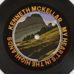 My Heart's in the Highlands - Kenneth McKellar