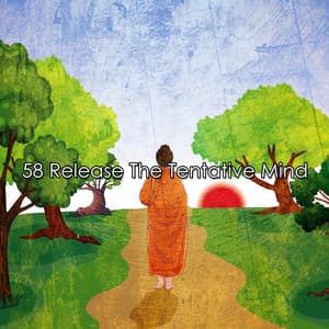 58 Release The Tentative Mind - Rising Higher Meditation