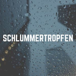 Schlummertropfen - Regen zum Schlafen
