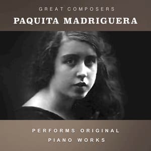 Paquita Madriguera Performs Original Piano Works - Paquita Madriguera