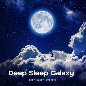 Deep Sleep Galaxy - Deep Sleep System