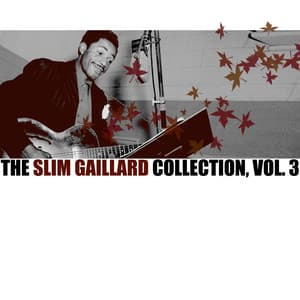 The Slim Gaillard Collection, Vol. 3 - Slim Gaillard