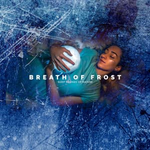 Breath of Frost - Sleep Sounds of Nature