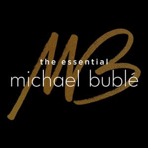 The Essential Michael Bublé - Michael Bublé