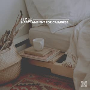 Happy Ambient for Calmness - Schlaflieder Relax