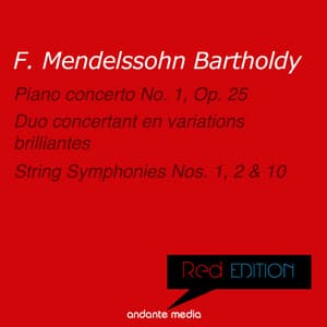 Red Edition - Mendelssohn: Piano concerto No. 1, Op. 25 & String Symphonies Nos. 1, 2, 10 - Felix Mendelssohn