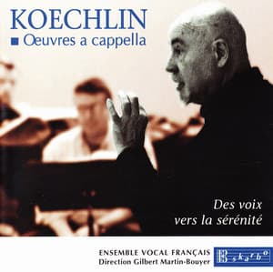 Koechlin: Oeuvres a cappella - Charles Koechlin