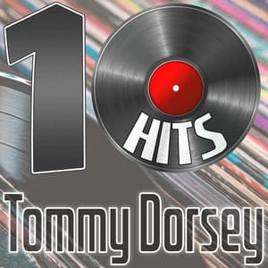 10 Hits of Tommy Dorsey - Tommy Dorsey