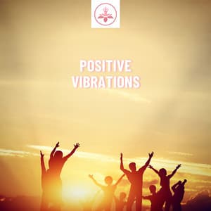 Positive Vibrations: Music for Affirmations - The Time Of Meditation