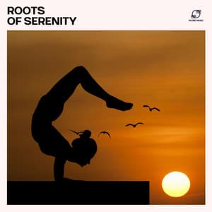 Roots of Serenity - Yin Yoga Music Collection