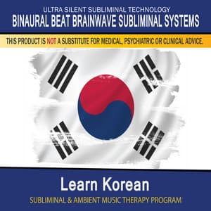 Learn Korean - Subliminal and Ambient Music Therapy - Binaural Beat Brainwave Subliminal Systems