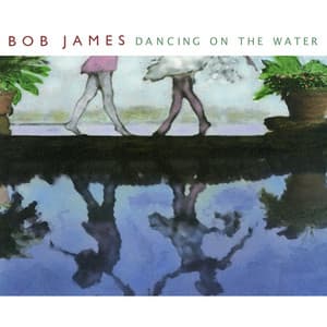Dancing On The Water - Bob James