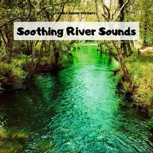 Soothing River Sounds for Baby's Slumber - River Sound Therapy