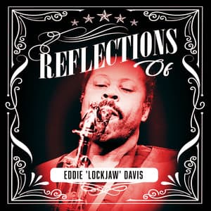 Reflections of Eddie "Lockjaw" Davis - Eddie "Lockjaw" Davis