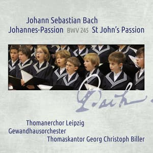 Johann Sebastian Bach: Johannes-Passion / St John Passion BWV 245 - Thomanerchor Leipzig
