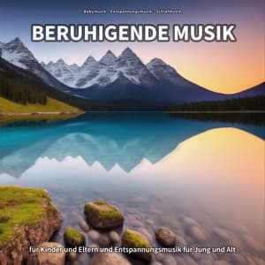 Beruhigende Musik für Kinder und Eltern und Entspannungsmusik für Jung und Alt - Baby Musik