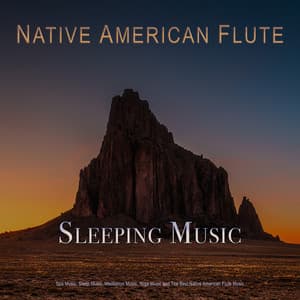 Sleeping Music: Native American Flute Music For Spa Music, Sleep Music, Meditation Music, Yoga Music and The Best Native American Flute Music - Native American Flute
