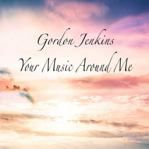 Your Music Around Me - Gordon Jenkins