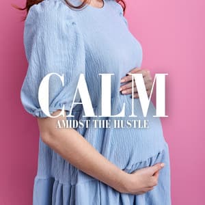 Calm Amidst the Hustle: Pregnancy Music for Busy Moms-to-Be - Hypnobirthing Music Company