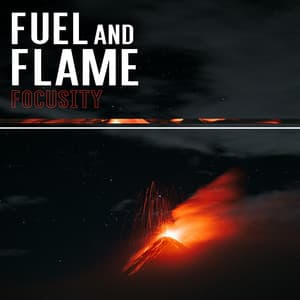 Fuel and Flame - Focusity
